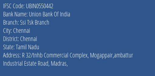 Union Bank Of India Ssi Tsk Branch Branch Chennai IFSC Code UBIN0550442