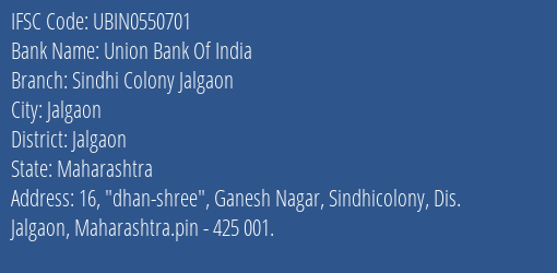 Union Bank Of India Sindhi Colony Jalgaon Branch Jalgaon IFSC Code UBIN0550701