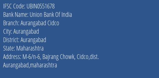 Union Bank Of India Aurangabad Cidco Branch Aurangabad IFSC Code UBIN0551678