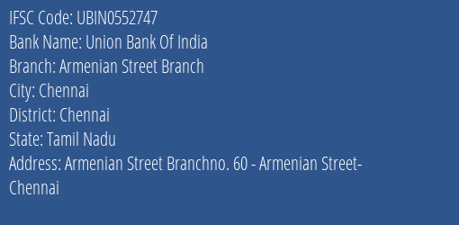 Union Bank Of India Armenian Street Branch Branch Chennai IFSC Code UBIN0552747