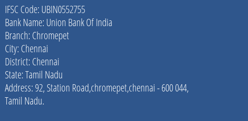 Union Bank Of India Chromepet Branch, Branch Code 552755 & IFSC Code UBIN0552755