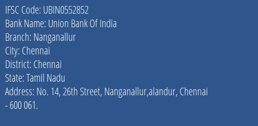 Union Bank Of India Nanganallur Branch, Branch Code 552852 & IFSC Code UBIN0552852