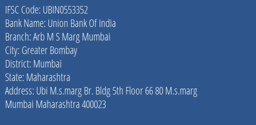 Union Bank Of India Arb M S Marg Mumbai Branch Mumbai IFSC Code UBIN0553352