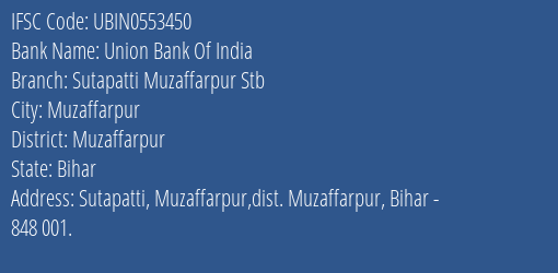 Union Bank Of India Sutapatti Muzaffarpur Stb Branch Muzaffarpur IFSC Code UBIN0553450