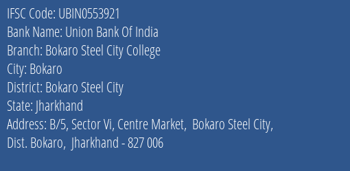 Union Bank Of India Bokaro Steel City College Branch Bokaro Steel City IFSC Code UBIN0553921