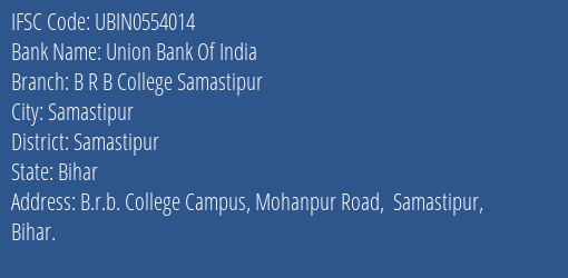 Union Bank Of India B R B College Samastipur Branch Samastipur IFSC Code UBIN0554014