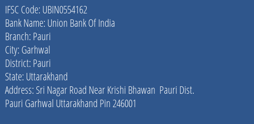 Union Bank Of India Pauri Branch, Branch Code 554162 & IFSC Code UBIN0554162
