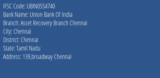 Union Bank Of India Asset Recovery Branch Chennai Branch, Branch Code 554740 & IFSC Code UBIN0554740