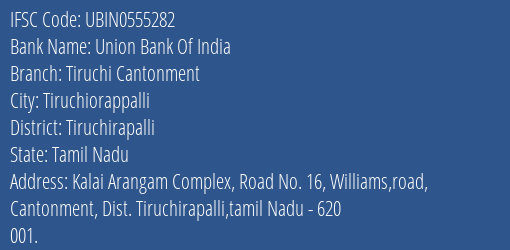 Union Bank Of India Tiruchi Cantonment Branch, Branch Code 555282 & IFSC Code UBIN0555282