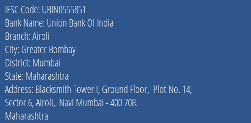 Union Bank Of India Airoli Branch Mumbai IFSC Code UBIN0555851