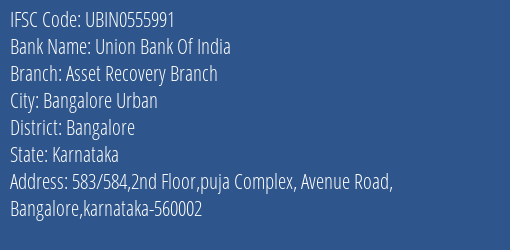 Union Bank Of India Asset Recovery Branch Branch, Branch Code 555991 & IFSC Code UBIN0555991