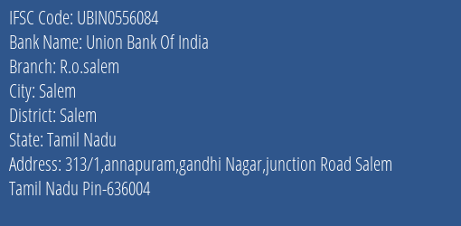 Union Bank Of India R.o.salem Branch, Branch Code 556084 & IFSC Code UBIN0556084