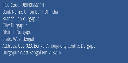 Union Bank Of India R.o.durgapur Branch Durgapur IFSC Code UBIN0556114