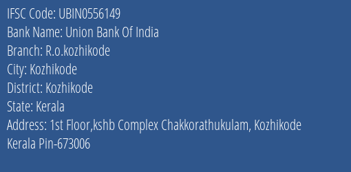 Union Bank Of India R.o.kozhikode Branch, Branch Code 556149 & IFSC Code UBIN0556149