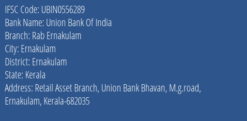 Union Bank Of India Rab Ernakulam Branch Ernakulam IFSC Code UBIN0556289