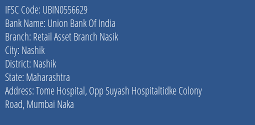 Union Bank Of India Retail Asset Branch Nasik Branch Nashik IFSC Code UBIN0556629
