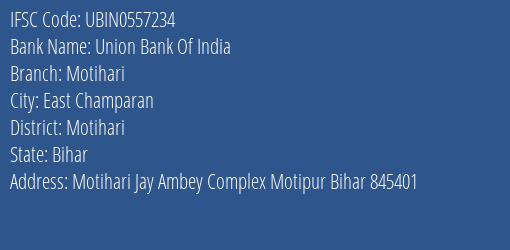 Union Bank Of India Motihari Branch Motihari IFSC Code UBIN0557234