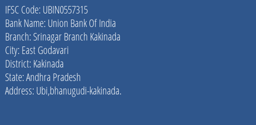 Union Bank Of India Srinagar Branch Kakinada Branch Kakinada IFSC Code UBIN0557315