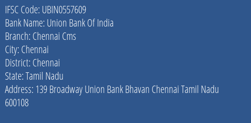 Union Bank Of India Chennai Cms Branch, Branch Code 557609 & IFSC Code UBIN0557609