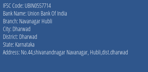 Union Bank Of India Navanagar Hubli Branch Dharwad IFSC Code UBIN0557714