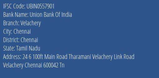 Union Bank Of India Velachery Branch, Branch Code 557901 & IFSC Code UBIN0557901