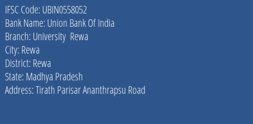 Union Bank Of India University Rewa Branch Rewa IFSC Code UBIN0558052