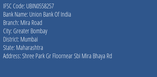 Union Bank Of India Mira Road Branch Mumbai IFSC Code UBIN0558257