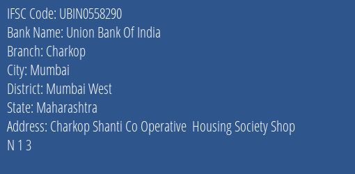 Union Bank Of India Charkop Branch Mumbai West IFSC Code UBIN0558290