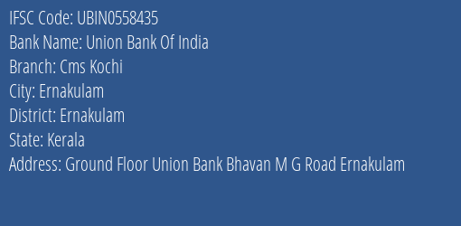 Union Bank Of India Cms Kochi Branch, Branch Code 558435 & IFSC Code UBIN0558435