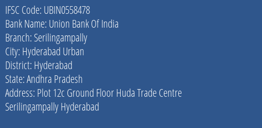 Union Bank Of India Serilingampally Branch Hyderabad IFSC Code UBIN0558478