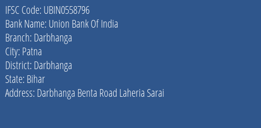 Union Bank Of India Darbhanga Branch, Branch Code 558796 & IFSC Code Ubin0558796