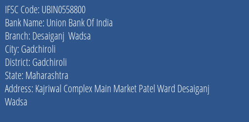 Union Bank Of India Desaiganj Wadsa Branch Gadchiroli IFSC Code UBIN0558800