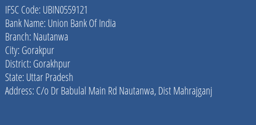 Union Bank Of India Nautanwa Branch, Branch Code 559121 & IFSC Code UBIN0559121