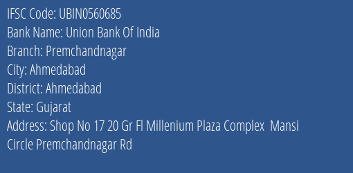Union Bank Of India Premchandnagar Branch Ahmedabad IFSC Code UBIN0560685