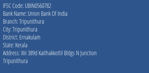 Union Bank Of India Tripunithura Branch, Branch Code 560782 & IFSC Code UBIN0560782