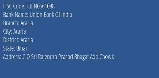 Union Bank Of India Araria Branch Araria IFSC Code UBIN0561088