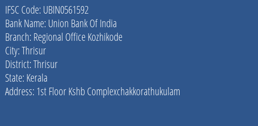 Union Bank Of India Regional Office Kozhikode Branch Thrisur IFSC Code UBIN0561592