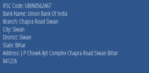 Union Bank Of India Chapra Road Siwan Branch Siwan IFSC Code UBIN0562467