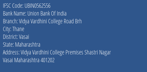 Union Bank Of India Vidya Vardhini College Road Brh Branch Vasai IFSC Code UBIN0562556