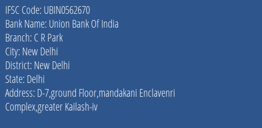 Union Bank Of India C R Park Branch, Branch Code 562670 & IFSC Code Ubin0562670