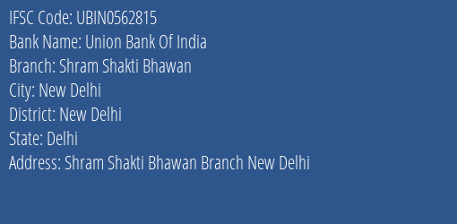 Union Bank Of India Shram Shakti Bhawan Branch, Branch Code 562815 & IFSC Code UBIN0562815
