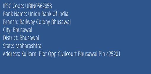Union Bank Of India Railway Colony Bhusawal Branch, Branch Code 562858 & IFSC Code Ubin0562858