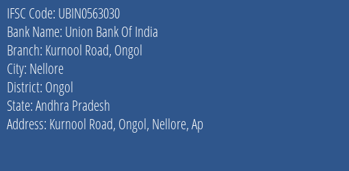 Union Bank Of India Kurnool Road Ongol Branch Ongol IFSC Code UBIN0563030