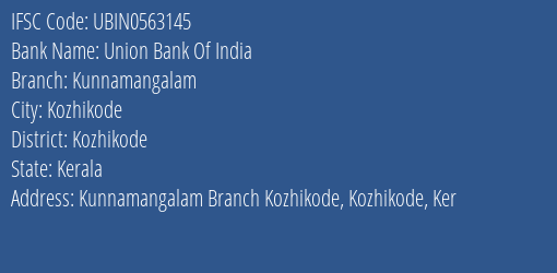 Union Bank Of India Kunnamangalam Branch Kozhikode IFSC Code UBIN0563145