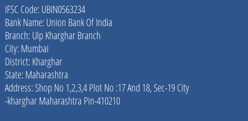 Union Bank Of India Ulp Kharghar Branch Branch Kharghar IFSC Code UBIN0563234