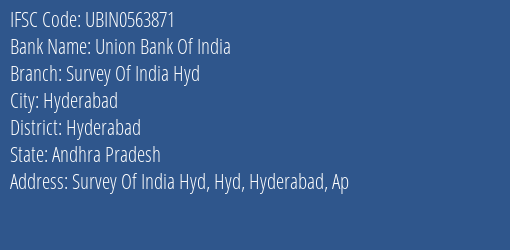 Union Bank Of India Survey Of India Hyd Branch Hyderabad IFSC Code UBIN0563871