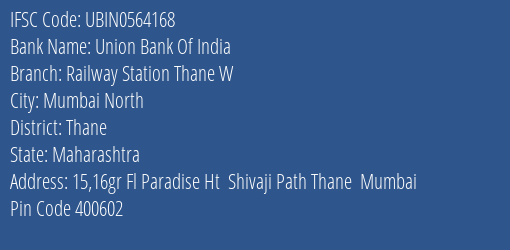 Union Bank Of India Railway Station Thane W Branch Thane IFSC Code UBIN0564168