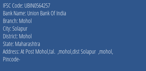 Union Bank Of India Mohol Branch, Branch Code 564257 & IFSC Code Ubin0564257