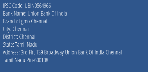 Union Bank Of India Fgmo Chennai Branch, Branch Code 564966 & IFSC Code UBIN0564966