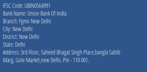 Union Bank Of India Fgmo New Delhi Branch, Branch Code 564991 & IFSC Code UBIN0564991